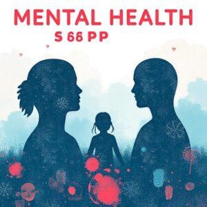 A graphic poster with silhouettes of two adults and a child, with "MENTAL HEALTH" at the top, symbolizing family support and mental health awareness.