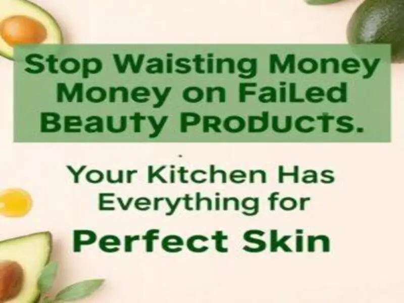 Stop Wasting Money on Failed Beauty Products, Your Kitchen  Has Everything for Perfect Skin.